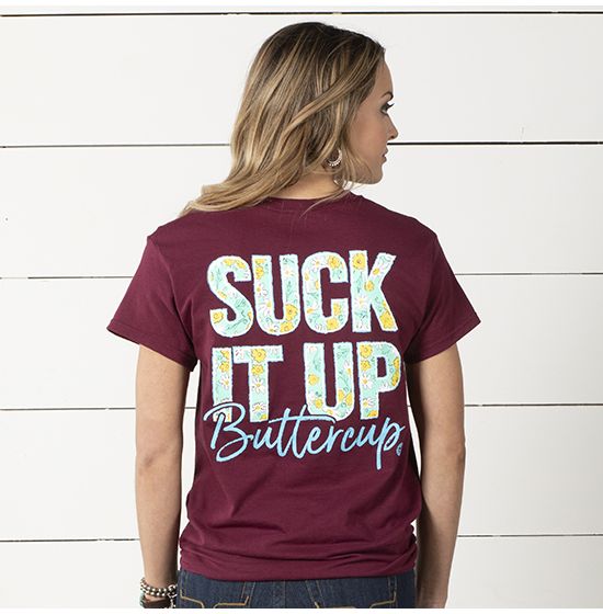 Suck It Up Buttercup Tee Shirt